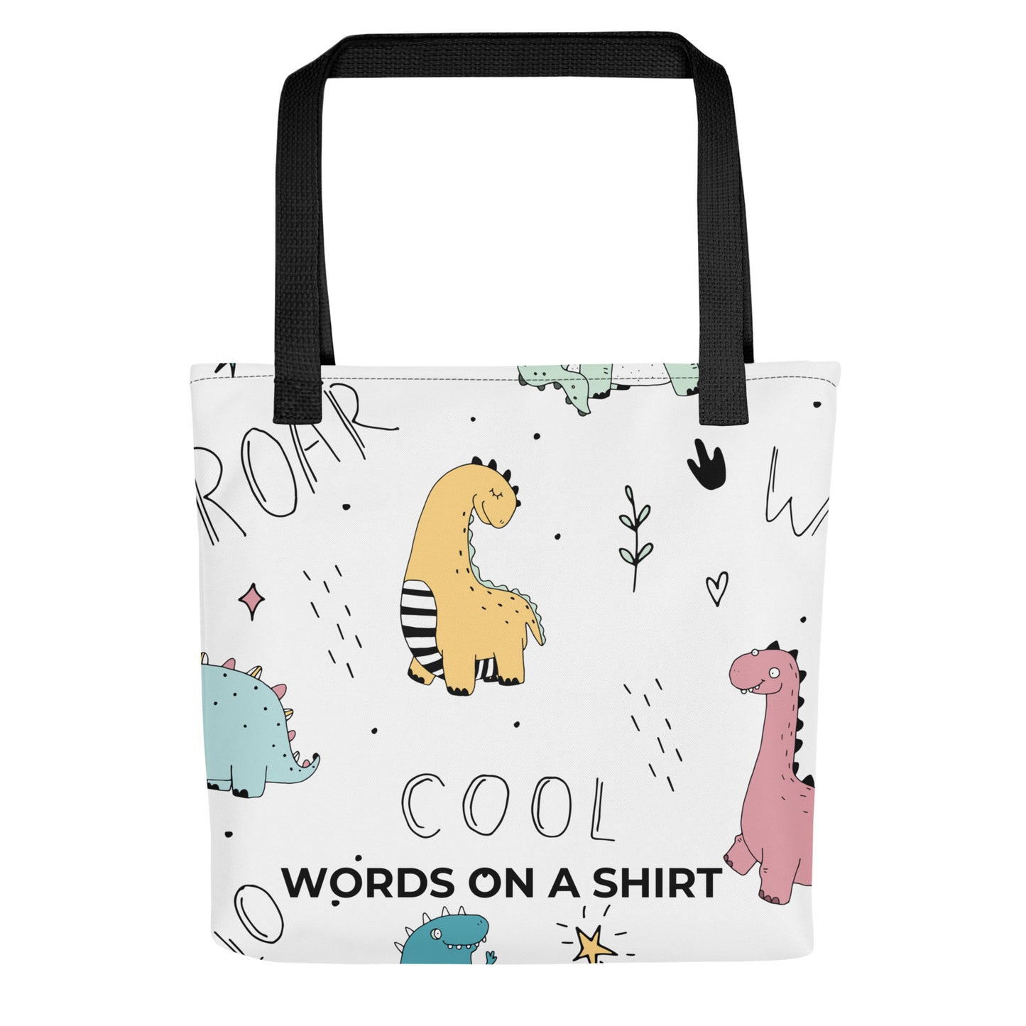 This awesome tote bag is perfect for lugging around all your essentials. It's spacious, trendy, and Dino-approved by Words On A Shirt!