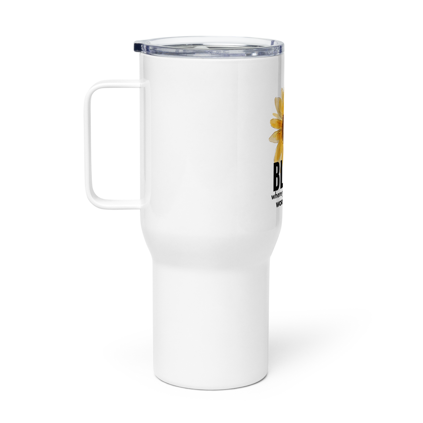 Travel Mug With Handle-Bloom Where You Are Planted