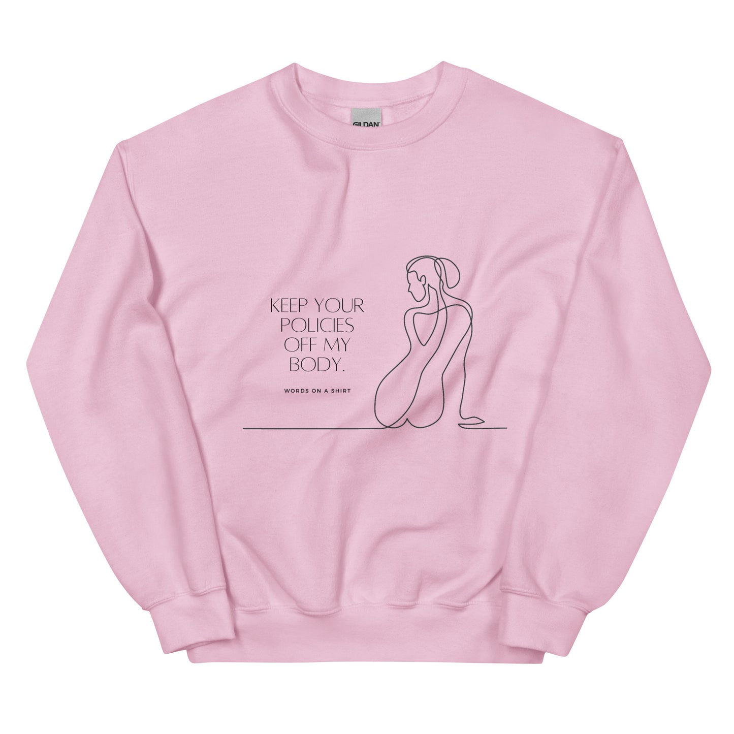Stay warm and stylish in this durable unisex sweatshirt, perfect for the colder months. Made with pre-shrunk, air-jet spun yarn for a soft, pill-resistant fit. Keep your body and your beliefs protected with this inspiring "Keep Your Policies Of My Body" sweatshirt.
