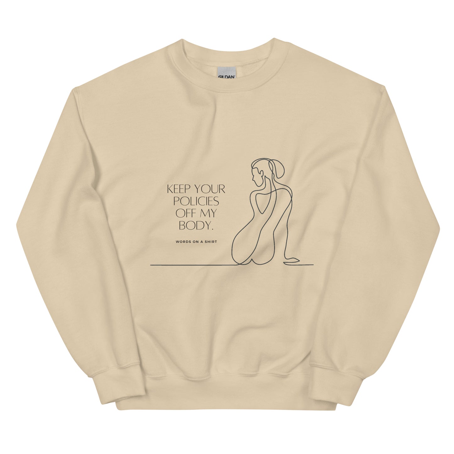 Stay warm and stylish in this durable unisex sweatshirt, perfect for the colder months. Made with pre-shrunk, air-jet spun yarn for a soft, pill-resistant fit. Keep your body and your beliefs protected with this inspiring "Keep Your Policies Of My Body" sweatshirt.