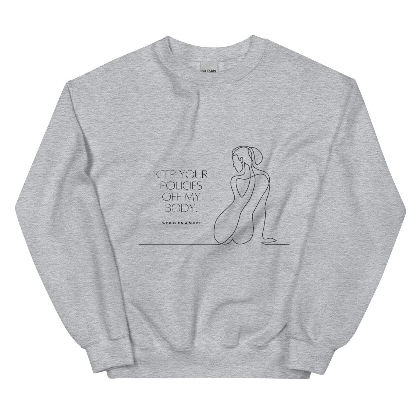 Stay warm and stylish in this durable unisex sweatshirt, perfect for the colder months. Made with pre-shrunk, air-jet spun yarn for a soft, pill-resistant fit. Keep your body and your beliefs protected with this inspiring "Keep Your Policies Of My Body" sweatshirt.