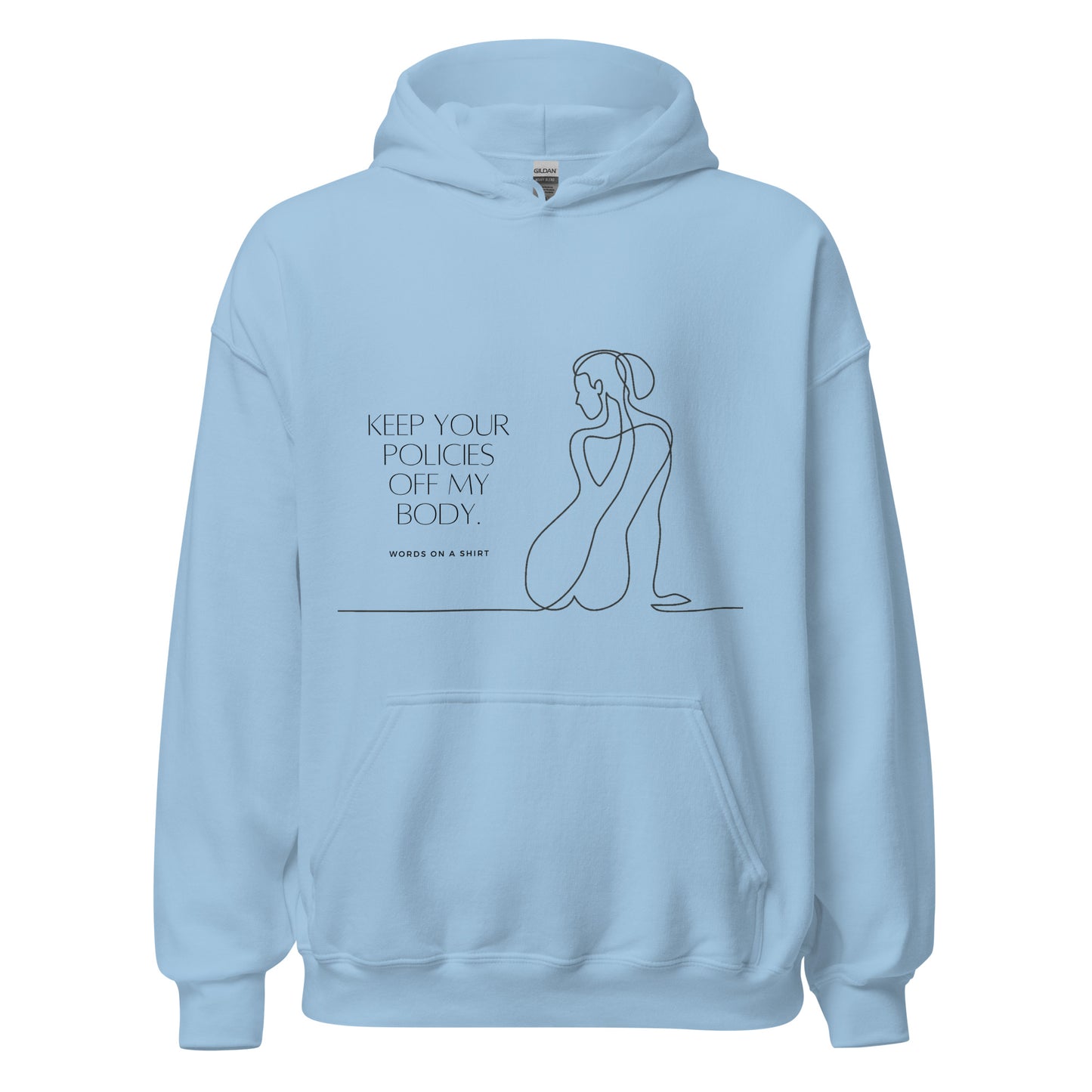 Feel cozy, comfortable, and stylish in this soft, smooth hoodie. Perfect for cooler evenings, it's the ultimate choice for staying warm and making a statement. Keep Your Policies Off My Body - a must-have for any passionate advocate of individual rights!
