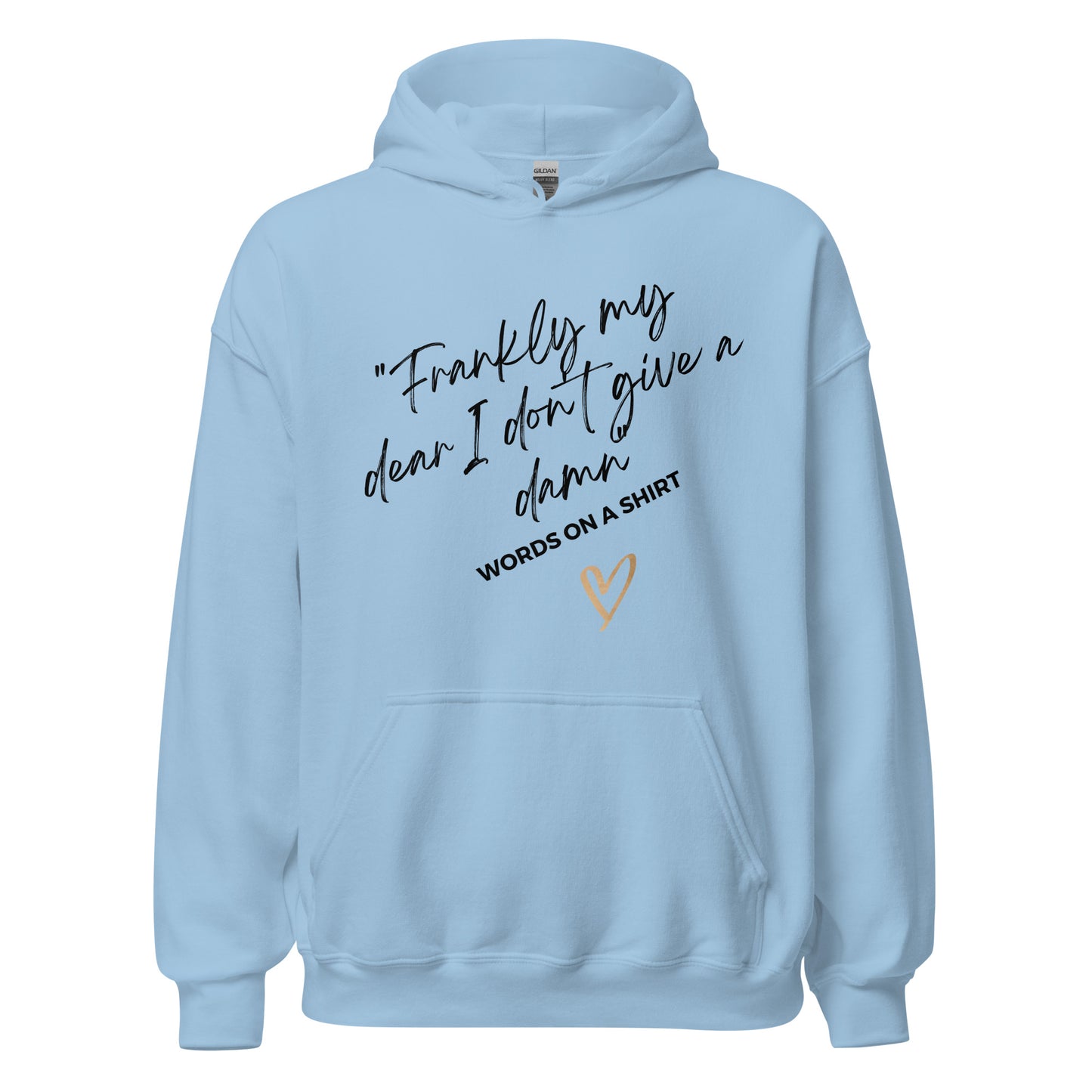 Face the chill with this chic, cozy hoodie! Its ultra-soft feel will keep you comfortable all night. Dare to be daring with this statement piece, reminding you of the classic line from "Gone With the Wind":“Frankly My Dear, I Don't Give a Damn”!