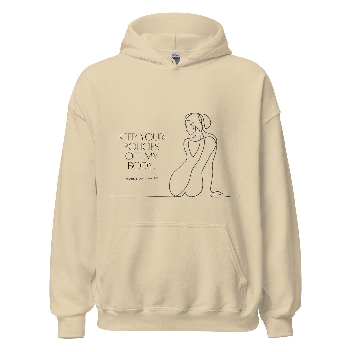 Feel cozy, comfortable, and stylish in this soft, smooth hoodie. Perfect for cooler evenings, it's the ultimate choice for staying warm and making a statement. Keep Your Policies Off My Body - a must-have for any passionate advocate of individual rights!