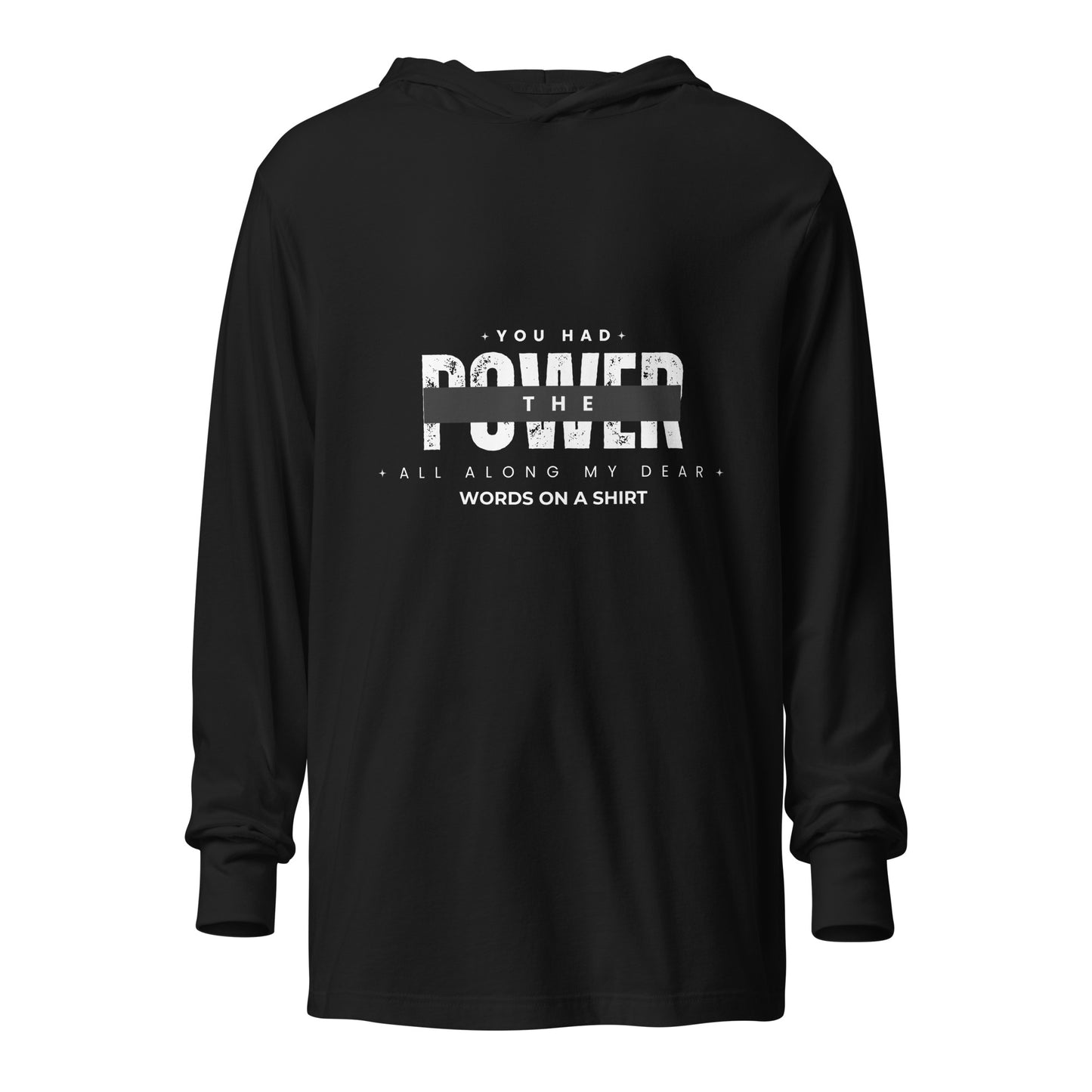 This long-sleeved tee with a cozy hood is perfect for layering and creating stylish outfits year-round. Its lightweight design allows for effortless movement, making you feel at ease for any occasion. As Glenda, the good witch of the North, famously said, "You had the power all along my dear."