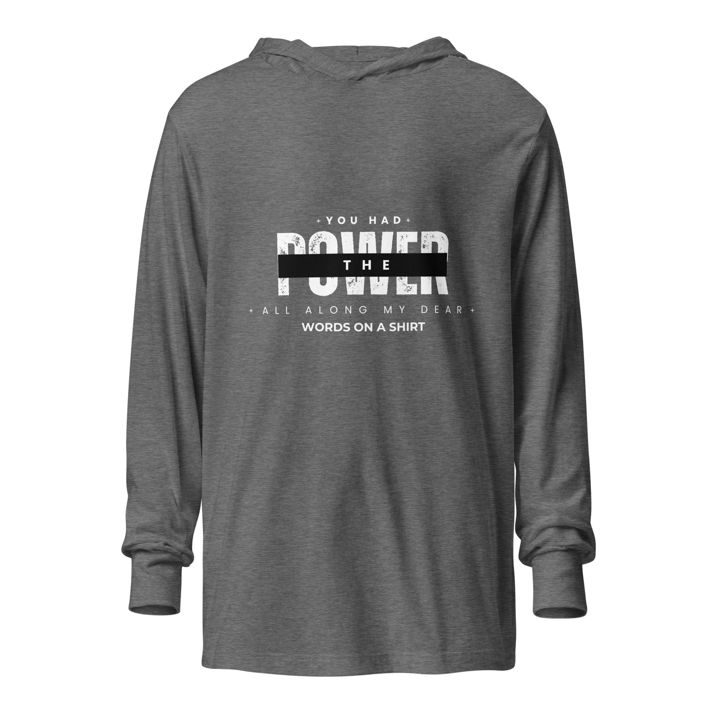This long-sleeved tee with a cozy hood is perfect for layering and creating stylish outfits year-round. Its lightweight design allows for effortless movement, making you feel at ease for any occasion. As Glenda, the good witch of the North, famously said, "You had the power all along my dear."