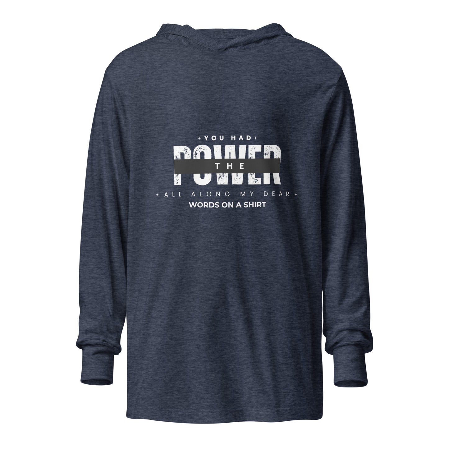 This long-sleeved tee with a cozy hood is perfect for layering and creating stylish outfits year-round. Its lightweight design allows for effortless movement, making you feel at ease for any occasion. As Glenda, the good witch of the North, famously said, "You had the power all along my dear."