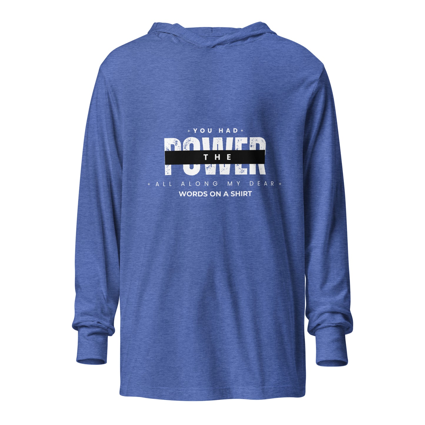 This long-sleeved tee with a cozy hood is perfect for layering and creating stylish outfits year-round. Its lightweight design allows for effortless movement, making you feel at ease for any occasion. As Glenda, the good witch of the North, famously said, "You had the power all along my dear."