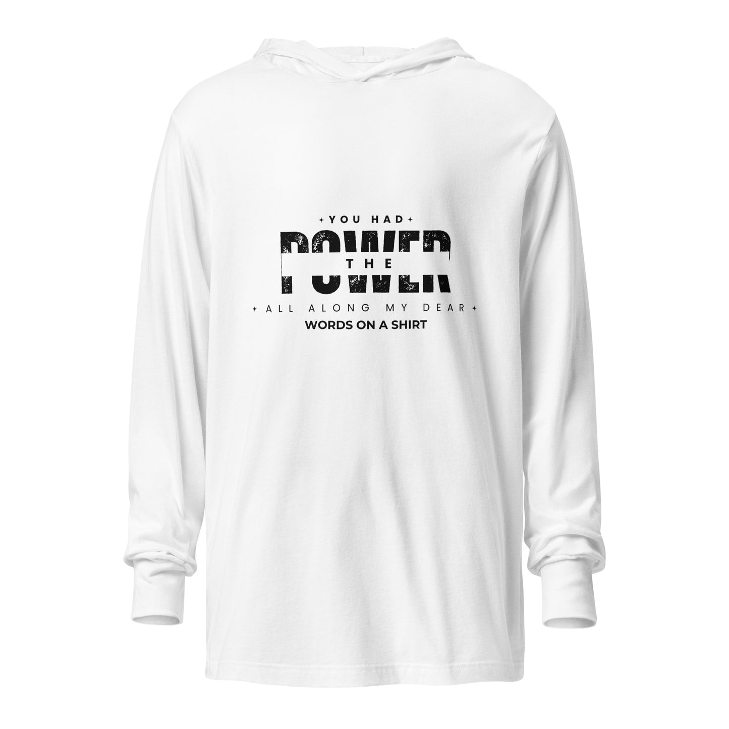 This long-sleeved tee with a cozy hood is perfect for layering and creating stylish outfits year-round. Its lightweight design allows for effortless movement, making you feel at ease for any occasion. As Glenda, the good witch of the North, famously said, "You had the power all along my dear."