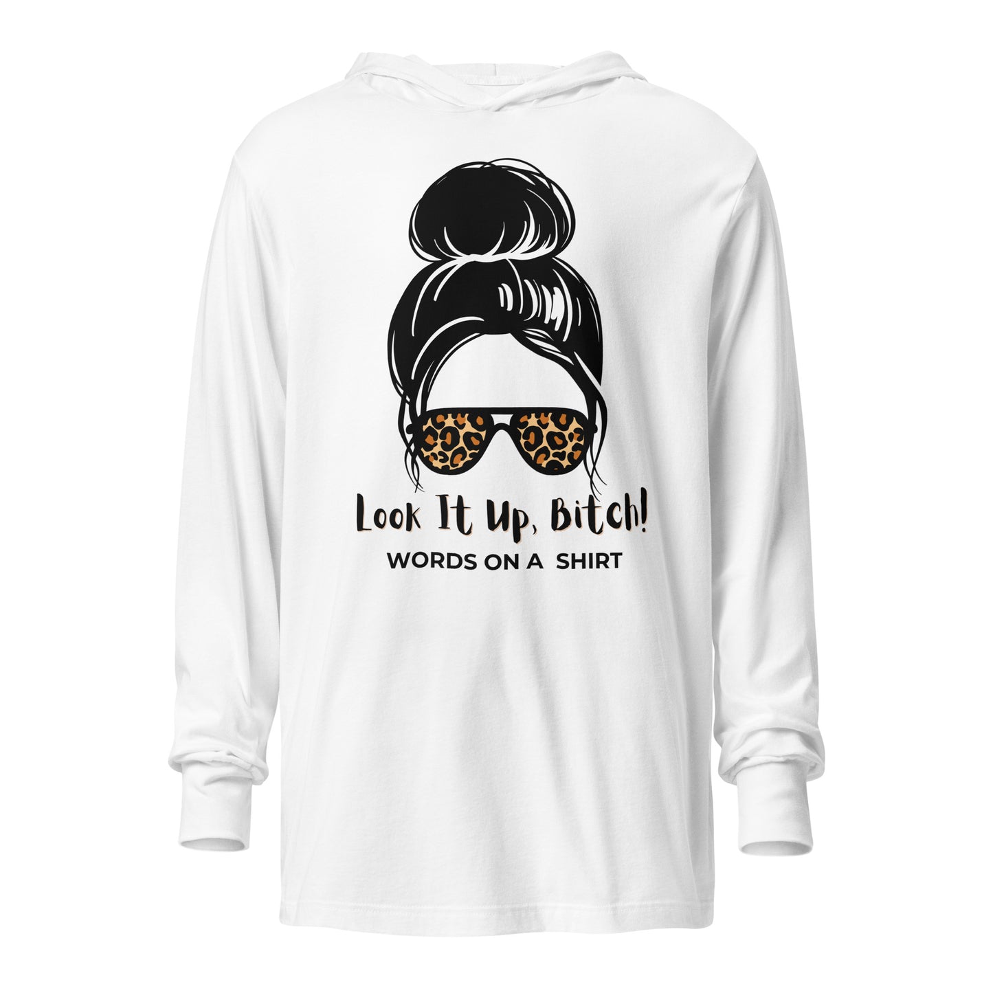 Channel your inner fashionista with this versatile tee featuring long sleeves, a cozy hood, and a playful message to always "Look It Up, Bitch!" Lightweight and easy to move in, this shirt is the perfect addition to your year-round wardrobe.