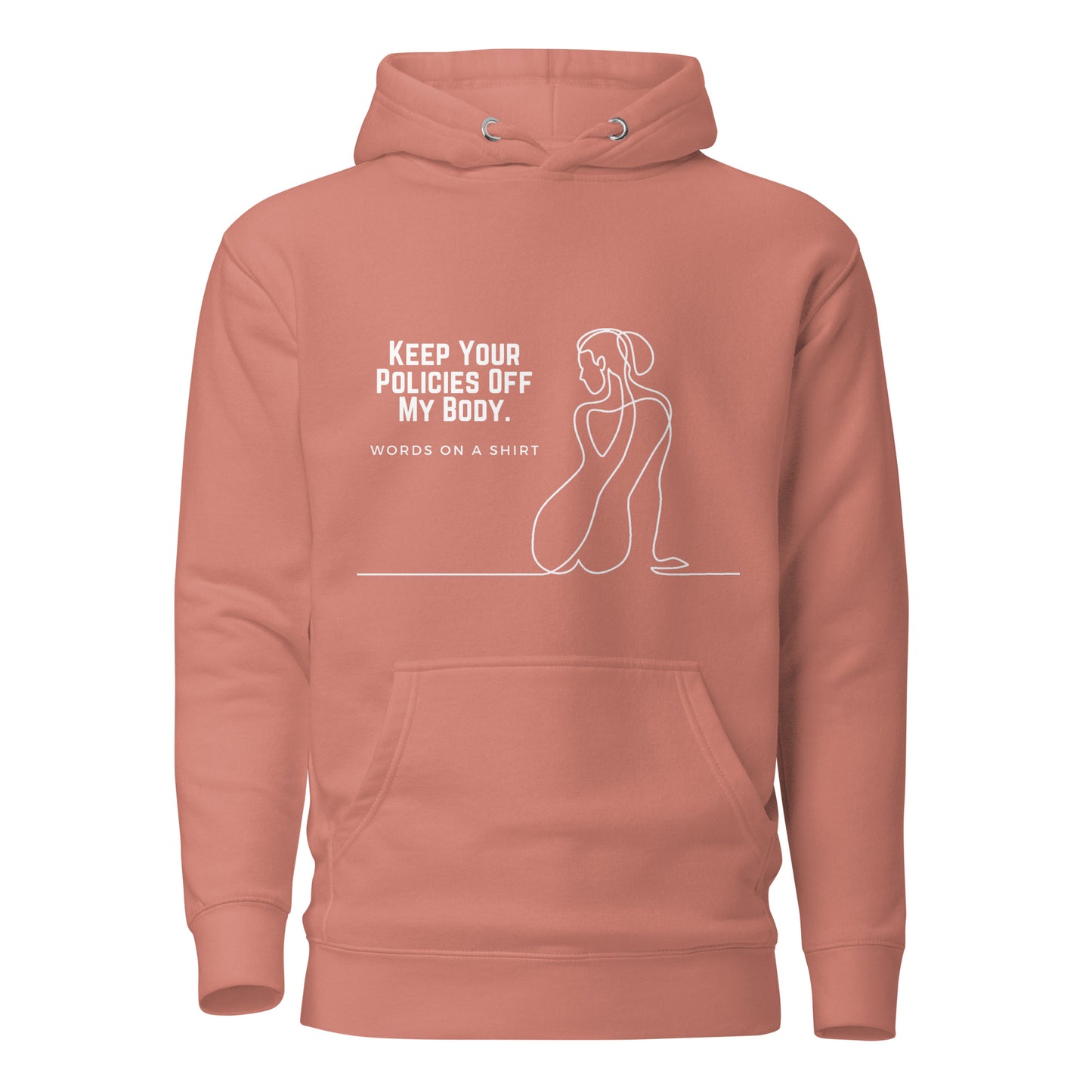 This premium hoodie is sure to slay with its comfortable hood, soft cotton fabric, and convenient front pocket. And don't forget the matching drawstrings for a stylish touch. Say goodbye to boring basics and rock this killer hoodie, featuring "Keep Your Policies Off My Body".