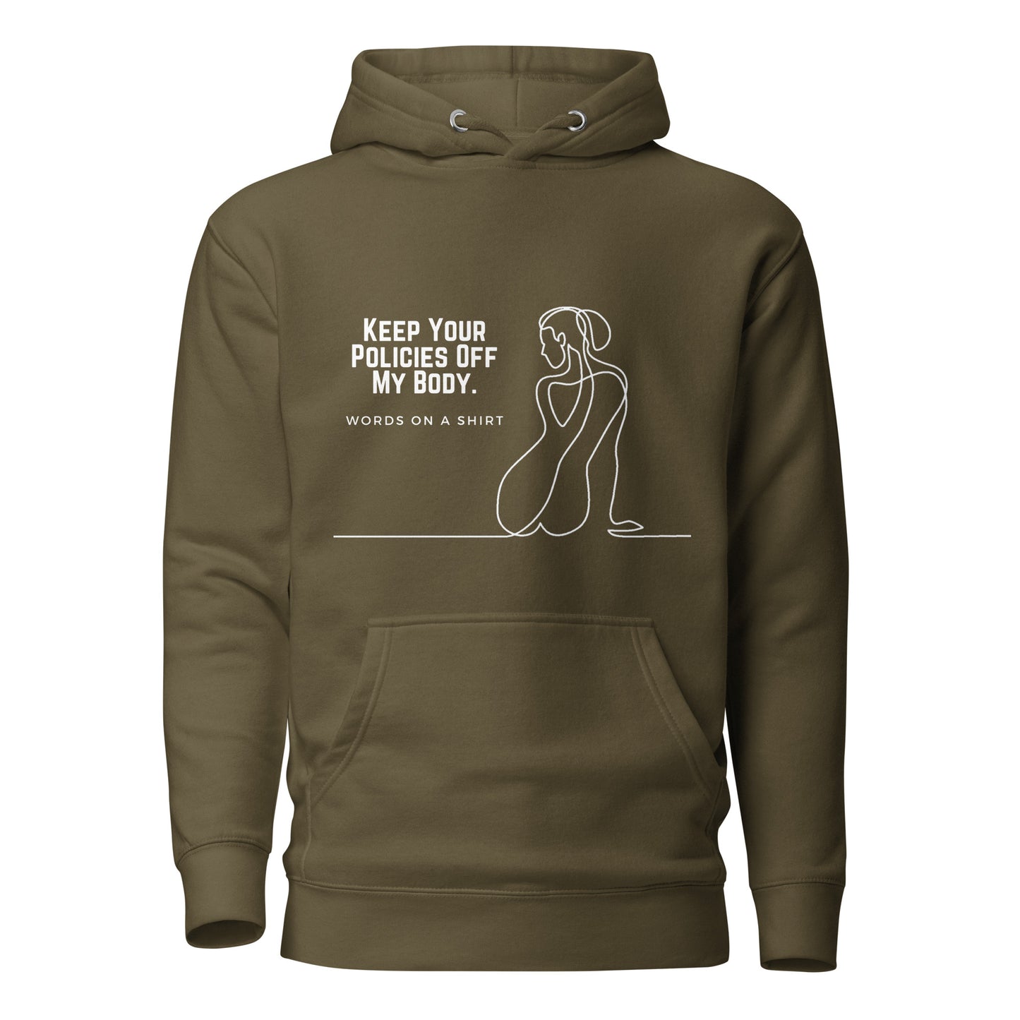 This premium hoodie is sure to slay with its comfortable hood, soft cotton fabric, and convenient front pocket. And don't forget the matching drawstrings for a stylish touch. Say goodbye to boring basics and rock this killer hoodie, featuring "Keep Your Policies Off My Body".