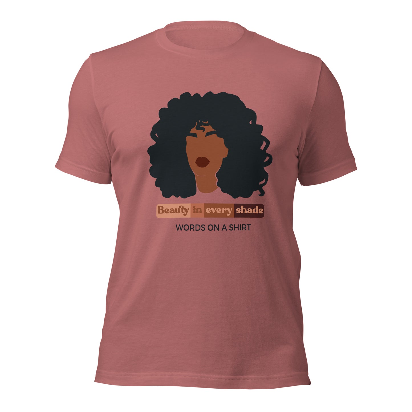 Unisex T-Shirt-Beauty In Every Shade