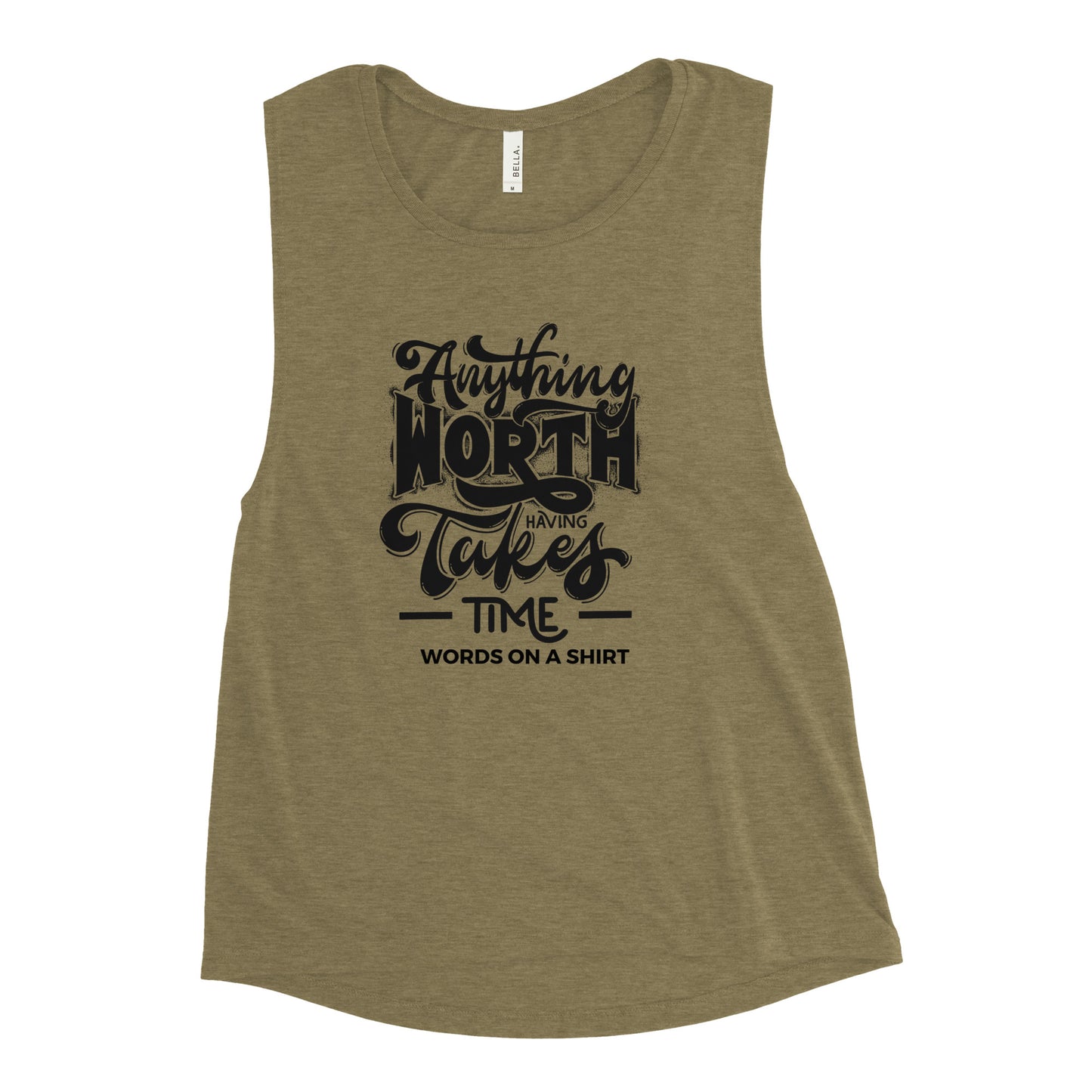Women's Muscle Tank-Anything Worth Having Takes Time