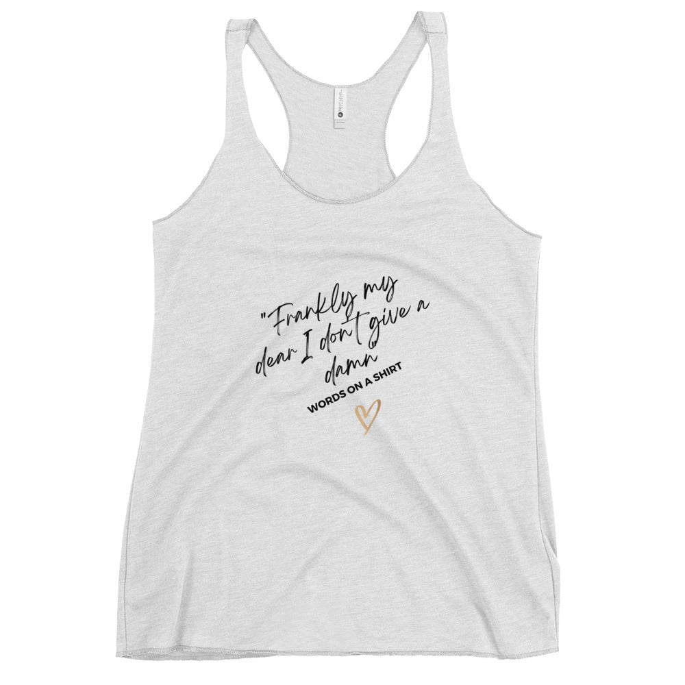 This racerback tank has raw-edge seams for a stylish fit and a flattering cut, perfect for showing off the timeless line from Gone With The Wind: "Frankly My Dear, I Don't Give A Damn!"