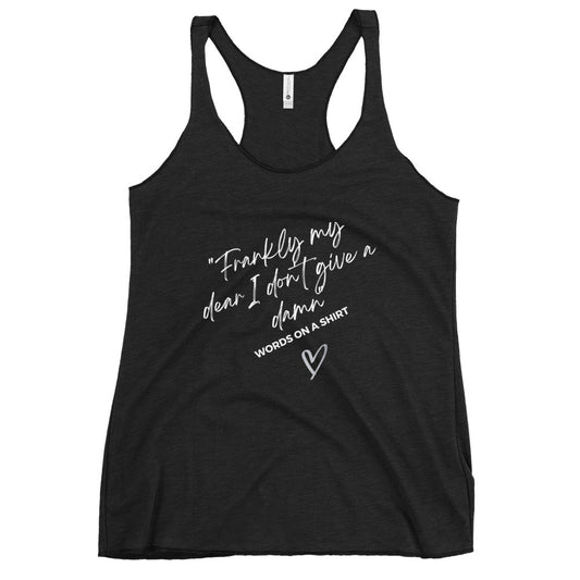 This racerback tank has raw-edge seams for a stylish fit and a flattering cut, perfect for showing off the timeless line from Gone With The Wind: "Frankly My Dear, I Don't Give A Damn!"
