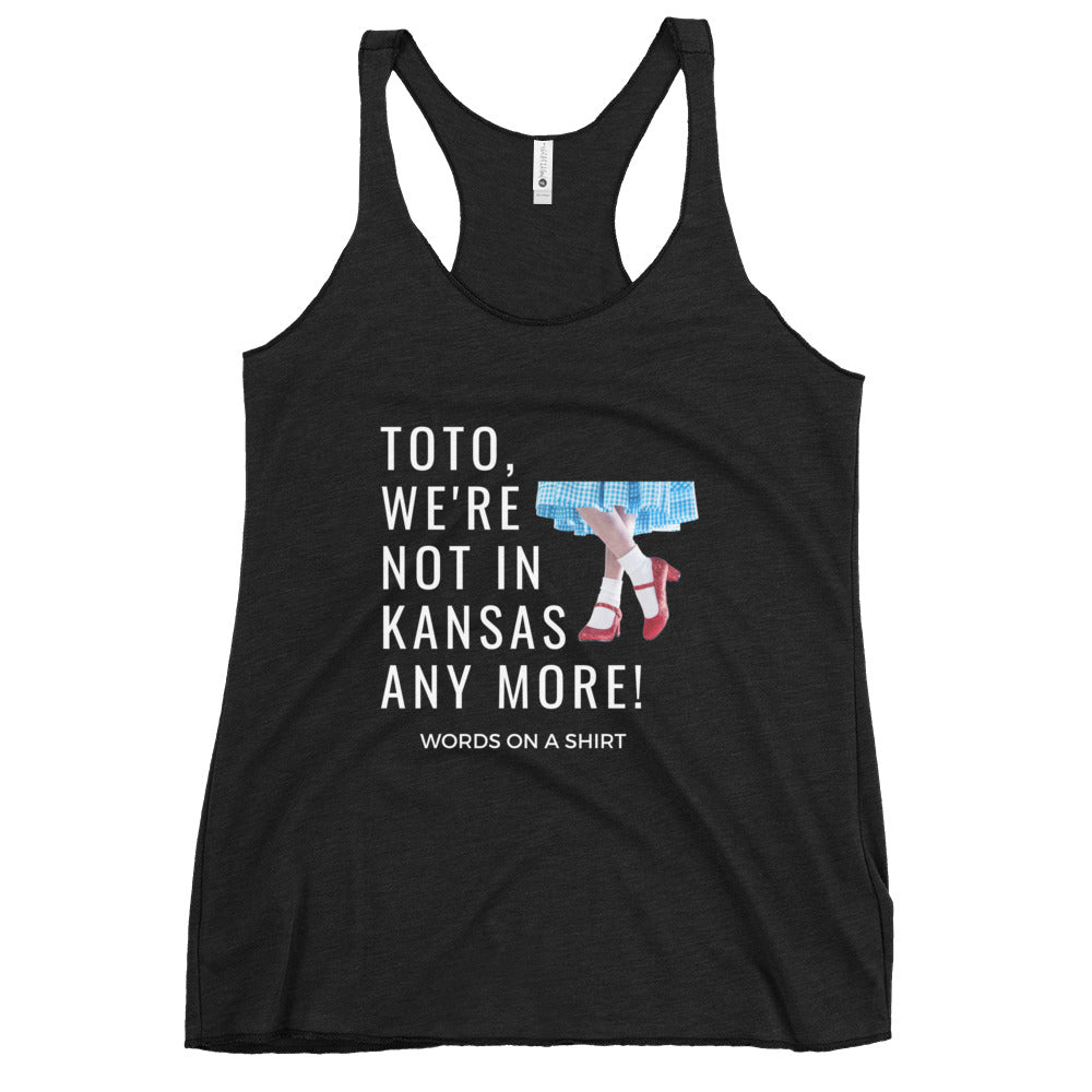 This racerback tank is soft, lightweight, and form-fitting with a flattering cut and raw edge seams for an edgy touch. The Wonderful Wizard Of Oz famous quote-"Toto, We're Not In Kansas Anymore"