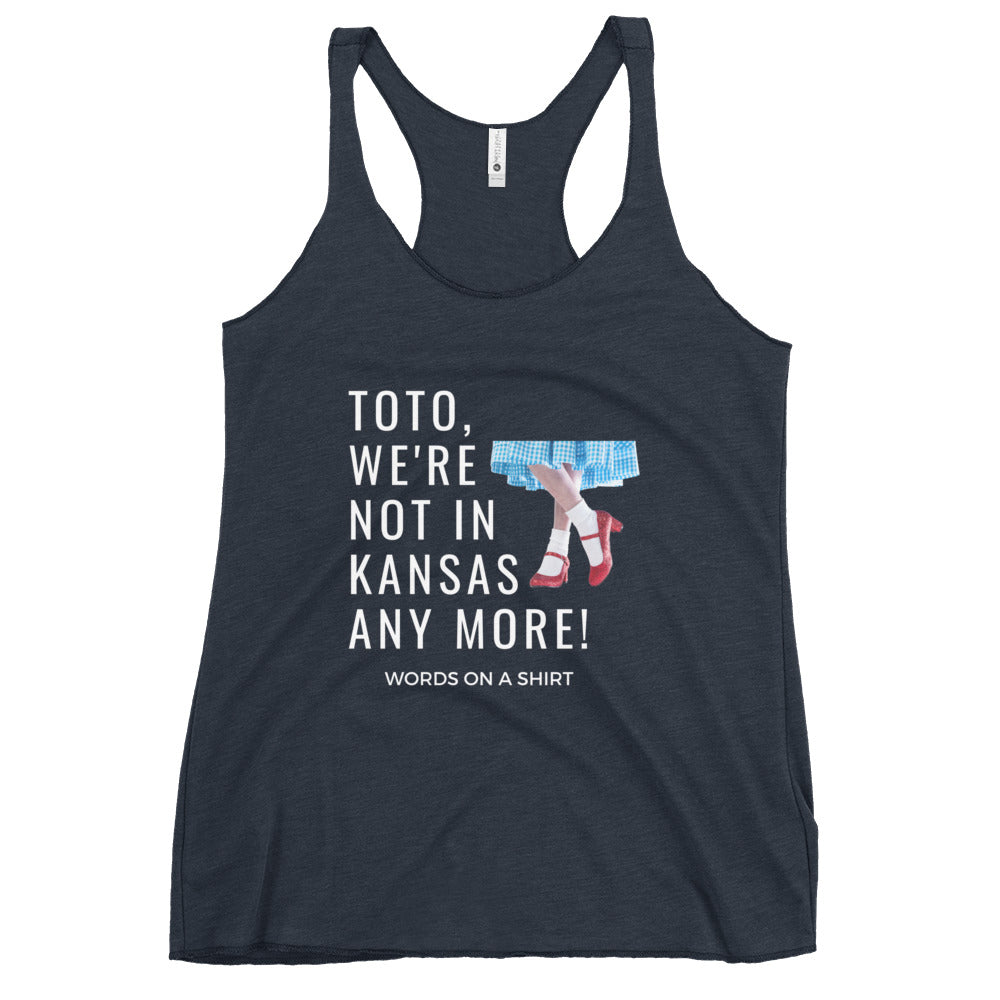 This racerback tank is soft, lightweight, and form-fitting with a flattering cut and raw edge seams for an edgy touch. The Wonderful Wizard Of Oz famous quote-"Toto, We're Not In Kansas Anymore"