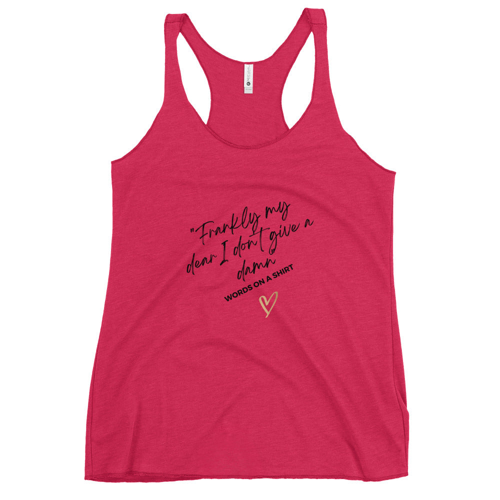 This racerback tank has raw-edge seams for a stylish fit and a flattering cut, perfect for showing off the timeless line from Gone With The Wind: "Frankly My Dear, I Don't Give A Damn!"