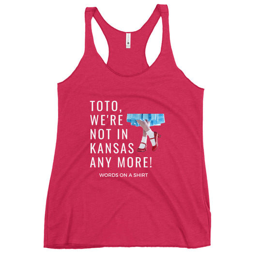 This racerback tank is soft, lightweight, and form-fitting with a flattering cut and raw edge seams for an edgy touch. The Wonderful Wizard Of Oz famous quote-"Toto, We're Not In Kansas Anymore"