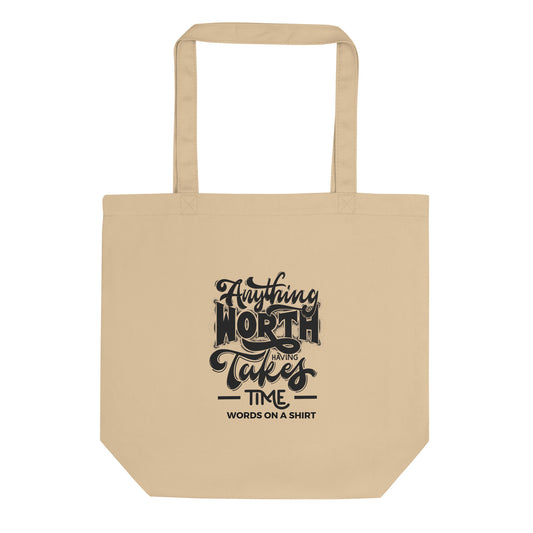 Anything Worth Having Tote Bag