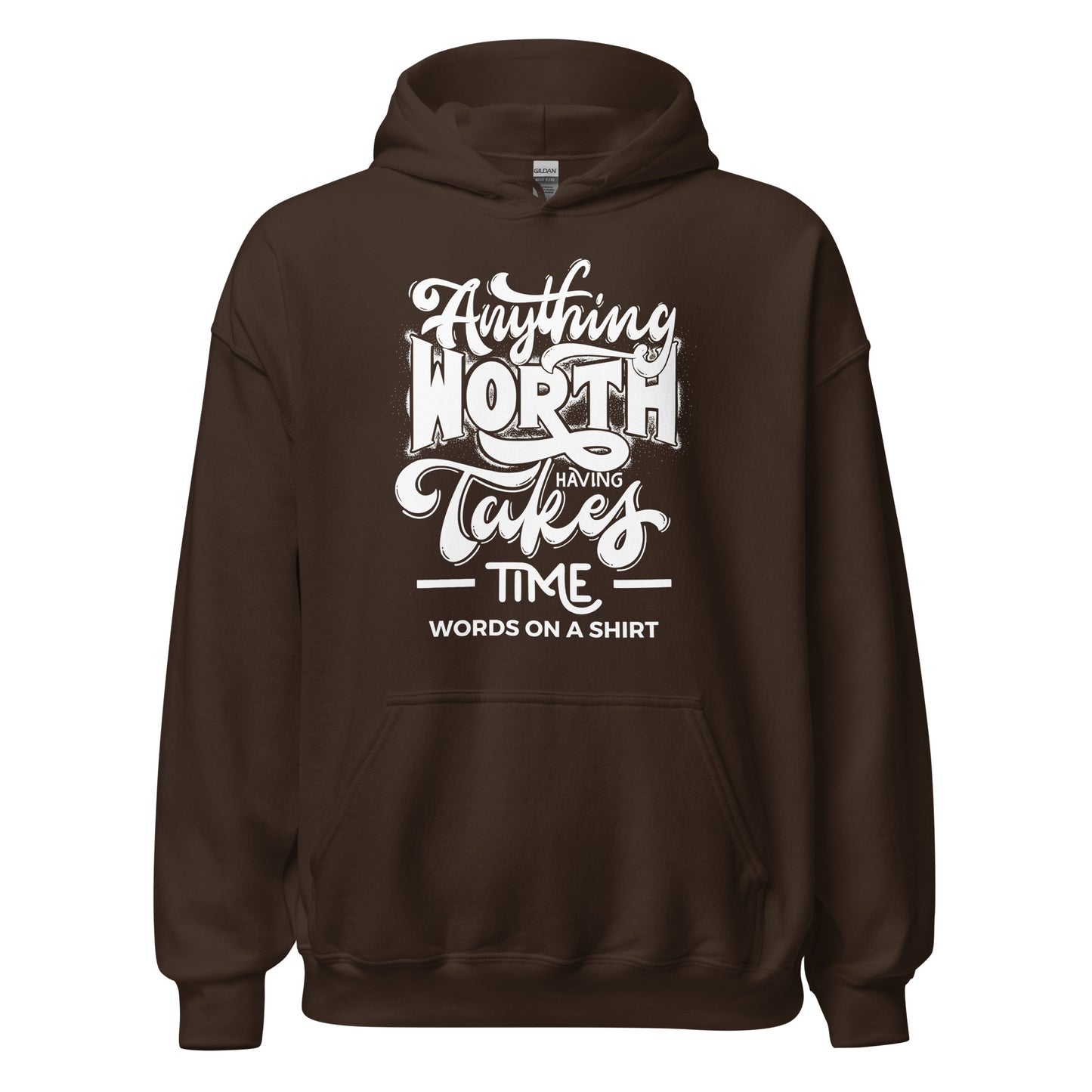 Unisex Hoodie-Anything Worth Having Takes Time