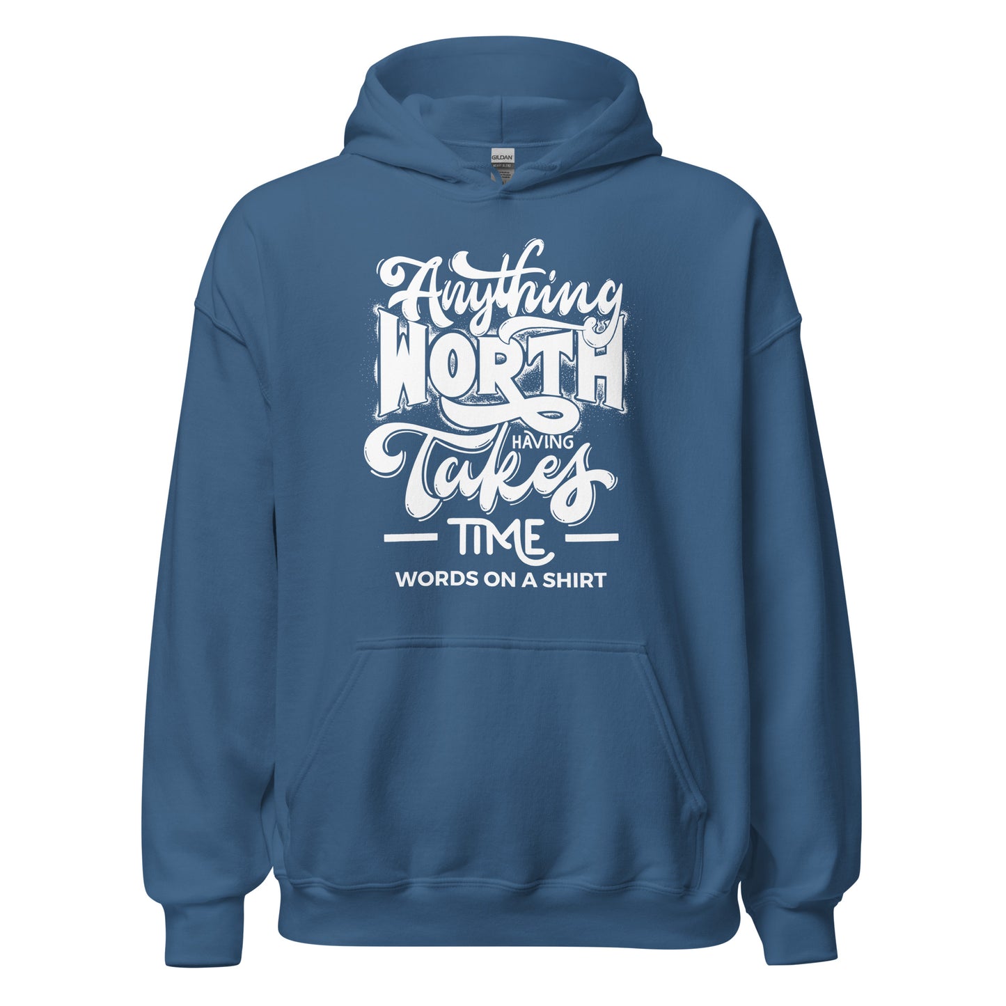 Unisex Hoodie-Anything Worth Having Takes Time