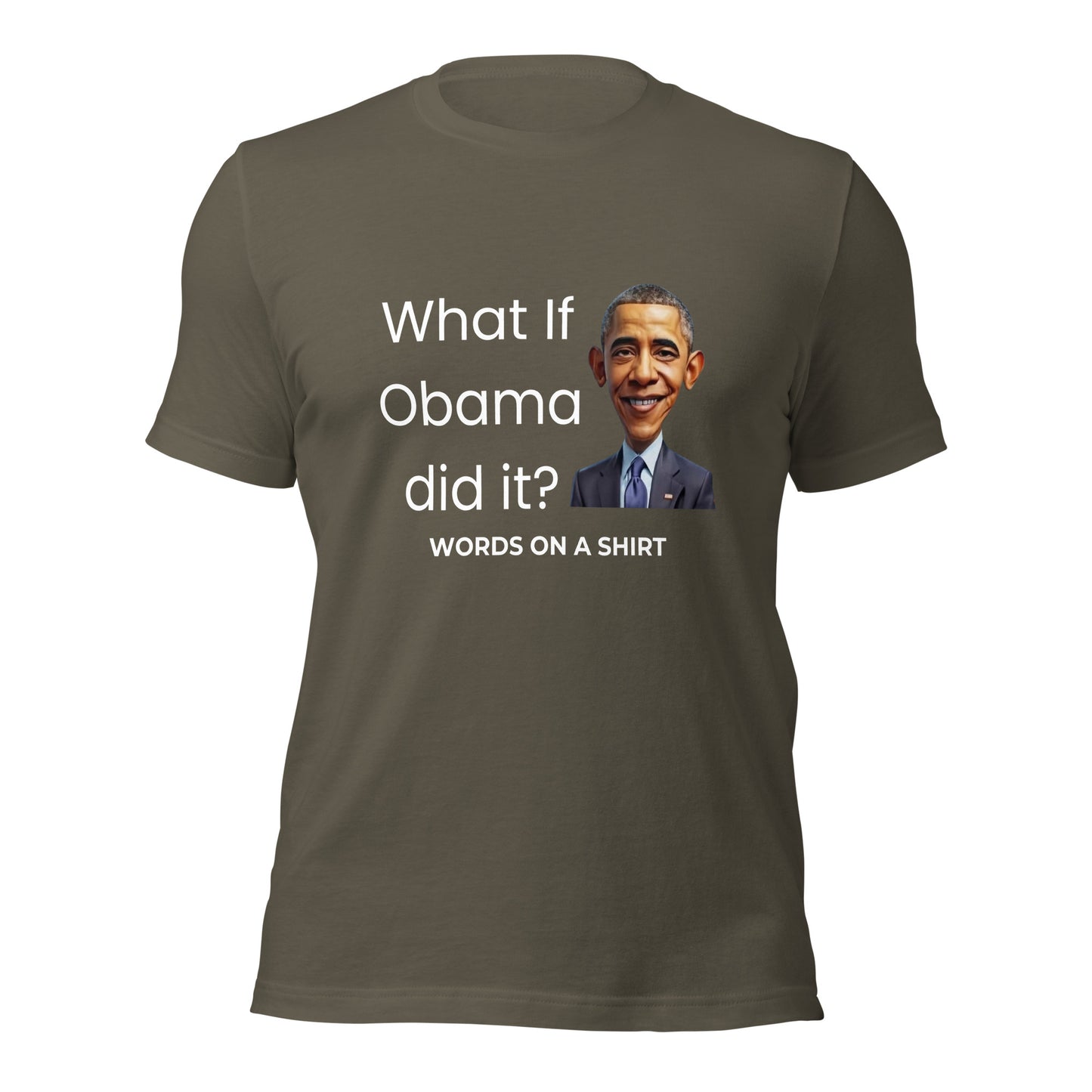 Unisex T-Shirt-What If Obama Did It?