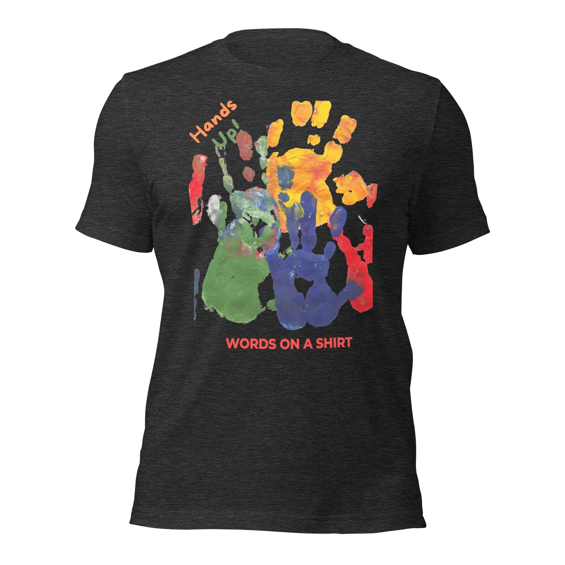 This t-shirt is like a dream come true! Soft and lightweight, it has just enough stretch for the perfect fit. It's comfy and looks great on everyone. Get your Hand Up By Words On A Shirt now!