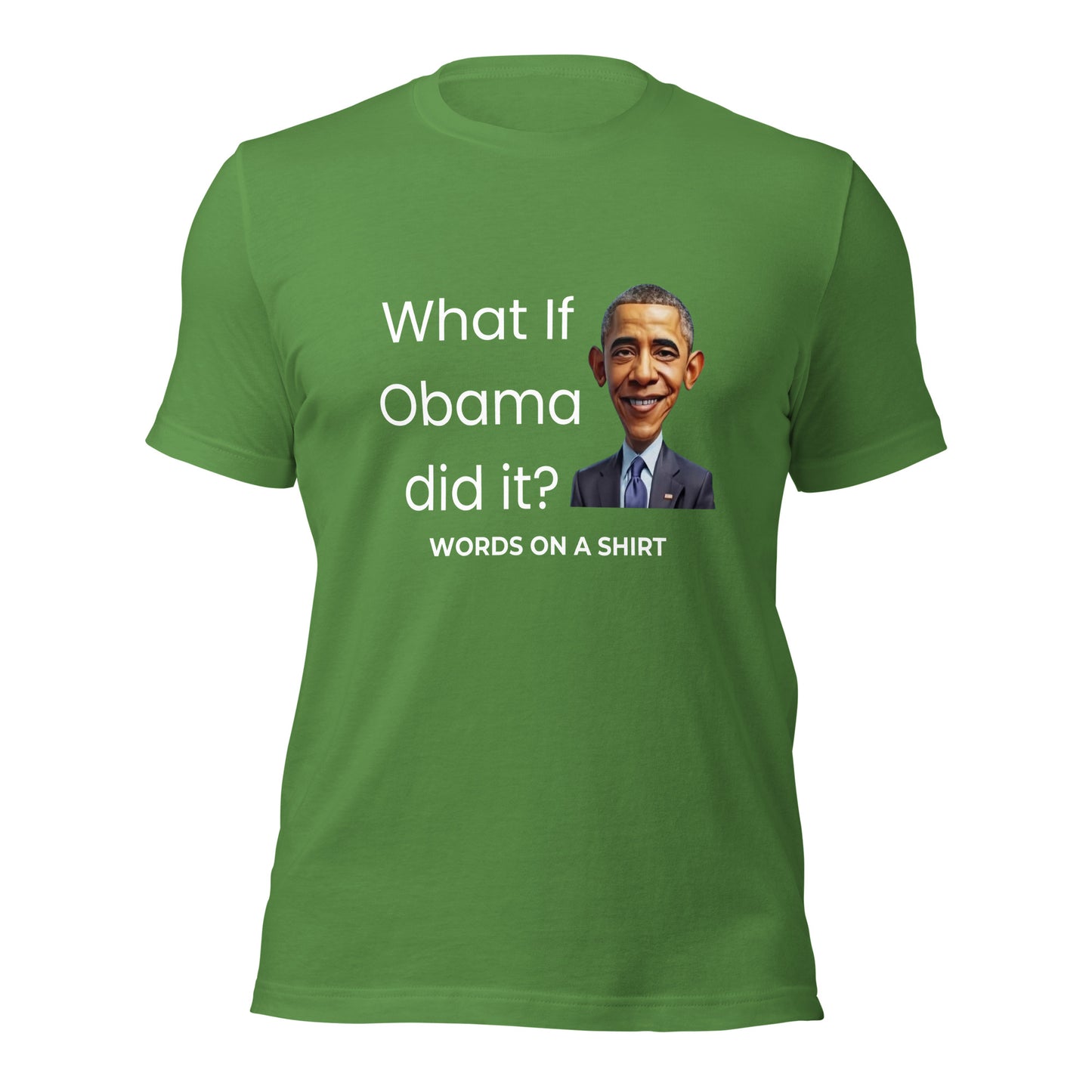 Unisex T-Shirt-What If Obama Did It?