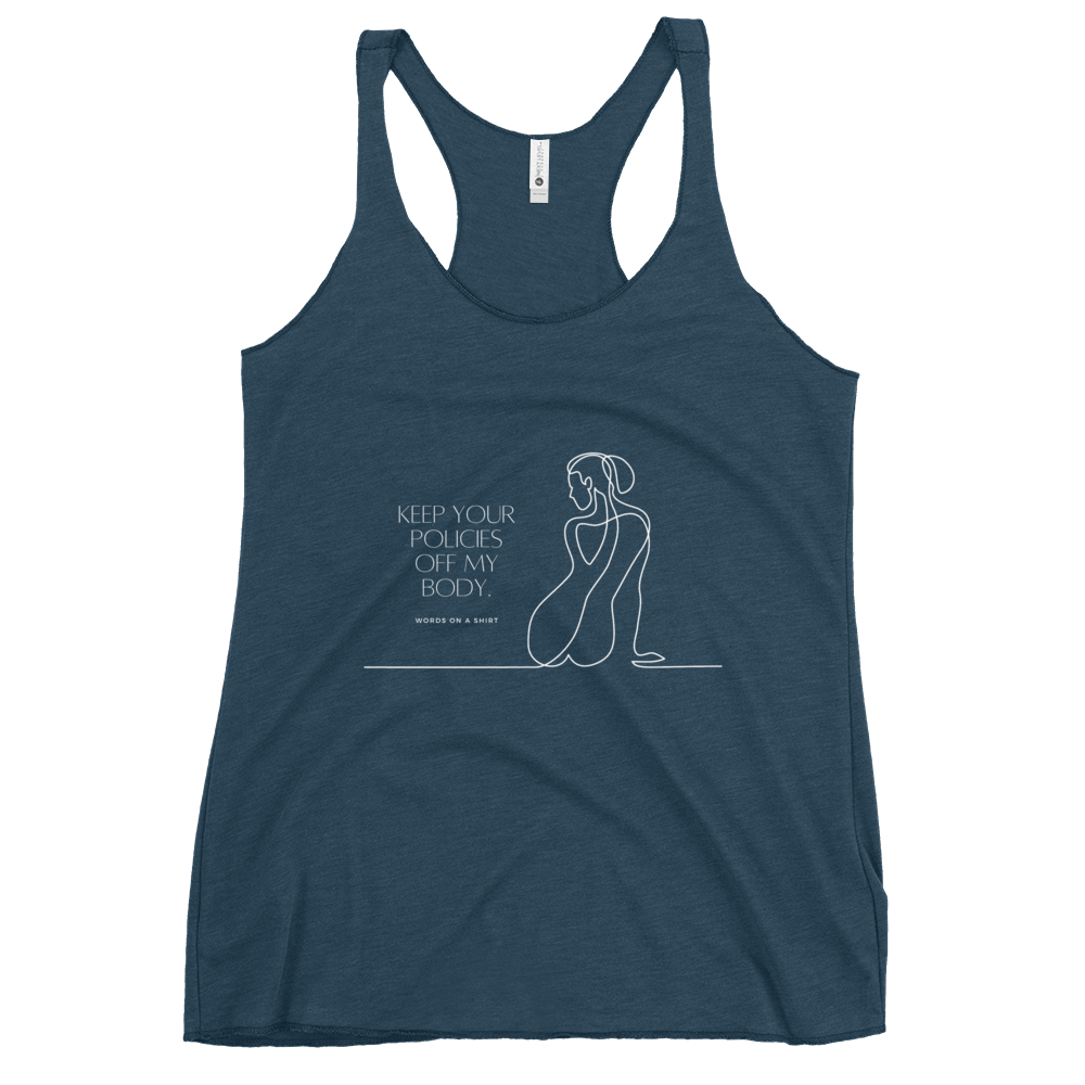 Take a stand with this bold and edgy racerback tank top. Made with soft and lightweight material for a flattering fit, it features raw edge seams for an extra touch of attitude. Perfect for making a statement and standing up for what you believe in - "Keep Your Policies Off My Body."